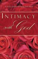 Intimacy with God di Pamela J. Downing edito da XULON PR