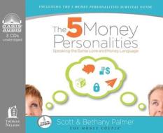 The 5 Money Personalities (Library Edition): Speaking the Same Love and Money Language di Scott Palmer, Bethany Palmer edito da Oasis Audio