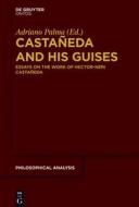 Castaneda and His Guises: Essays on the Work of Hector-Neri Castaneda edito da Walter de Gruyter