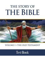 The Story of the Bible Test Book: Volume I - The Old Testament di Tan Books edito da TAN BOOKS & PUBL