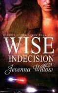 Wise Indecision di Jevenna Willow edito da Soul Mate Publishing