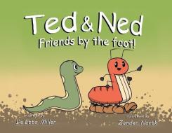 Ted & Ned di Miller De Etta Miller edito da Xlibris Us