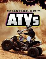 The Gearhead's Guide to Atvs di Lisa J. Amstutz edito da CAPSTONE PR