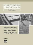 Development of a Water Quality Model to Support a Pathogen TMDL (Newport Bay, California) di John F Degeorge, Stacie Grinbergs, Jeffrey A Soller edito da WERF