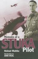 Memoirs of a Stuka Pilot di Helmut Mahlke edito da FRONTLINE BOOKS