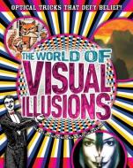 The World of Visual Illusions: Optical Tricks That Defy Belief! di Gianni A. Sarcone, Marie-Jo Waeber edito da ARCTURUS PUB