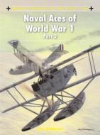 Naval Aces of World War 1 part 2 di Jon Guttman edito da Bloomsbury Publishing PLC