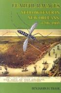 Fearful Ravages: Yellow Fever in New Orleans, 1796-1905 di Benjamin H. Trask edito da UNIV OF LOUISIANA AT LAFAYETTE