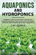AQUAPONICS And HYDROPONICS 2 in 1 Bundle di Julia Harrison edito da sannainvest ltd