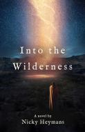 Into the Wilderness di Nicky Heymans edito da MALCOLM DOWN PUB