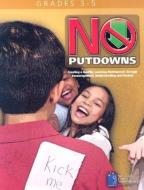 No Putdowns: Grades 3-5: Creating a Healthy Learning Environment Through Encouragement, Understanding and Repsect di Jim Wright edito da NATL CTR FOR YOUTH ISSUES
