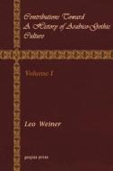 Contributions Toward a History of Arabico-Gothic Culture (Volume 1) di Leo Wiener edito da Gorgias Press LLC