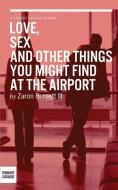 Love, Sex, and Other Things You Might Find at the Airport di Zaron Burnett III edito da THOUGHT CATALOG BOOKS