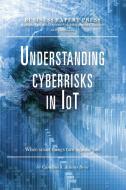 Understanding Cyberrisks in IoT di Carolina A. Adaros Boye edito da Business Expert Press