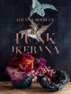 Punk Ikebana: Reimagining the Art of Floral Design di Louesa Roebuck edito da CAMERON BOOKS