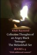 Collective Thoughts of an Angry Black Teenager: The Melankhali Set di Khali Raymond edito da Createspace Independent Publishing Platform