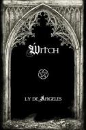 Witch: For Those Who Are di Ly De Angeles edito da Createspace Independent Publishing Platform