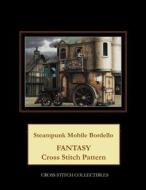 Steampunk Mobile Bordello: Fantasy Cross Stitch Pattern di Cross Stitch Collectibles edito da Createspace Independent Publishing Platform