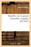 Hypolite, Ou Le Garï¿½on Insensible, Tragï¿½die di Gilbert-G edito da Hachette Livre - Bnf