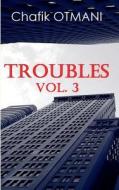 Troubles Vol. 3 di Chafik Otmani edito da Books On Demand