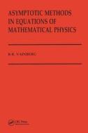 Asymptotic Methods In Equations Of Mathematical Physics di B. Vainberg edito da Taylor & Francis Ltd