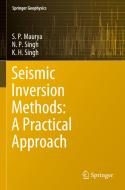 Seismic Inversion Methods: A Practical Approach di S. P. Maurya, K. H. Singh, N. P. Singh edito da Springer International Publishing