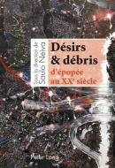 Désirs & débris d'épopée au XX<SUP>e</SUP> siècle edito da Lang, Peter