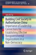 Building Civil Society in Authoritarian China di John W. Tai edito da Springer-Verlag GmbH