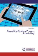 Operating System Process Scheduling di Pooja Akulwar edito da LAP Lambert Academic Publishing