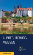 Albrechtsburg Meissen di Matthias Donath, Andre Thieme edito da Art Stock Books Ltd