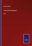 Lives of the Engineers di Samuel Smiles edito da Salzwasser-Verlag