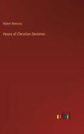 Hours of Christian Devotion di Robert Menzies edito da Outlook Verlag