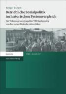 Betriebliche Sozialpolitik im historischen Systemvergleich di Rüdiger Gerlach edito da Steiner Franz Verlag