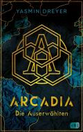 Arcadia - Das Spiel beginnt di Yasmin Dreyer edito da cbj