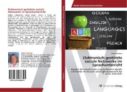 Elektronisch gestützte soziale Netzwerke im Sprachunterricht di Sylvia Lendway edito da AV Akademikerverlag
