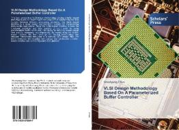 VLSI Design Methodology Based On A Parameterized Buffer Controller di Woohyung Chun edito da SPS