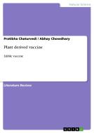 Plant derived vaccine di Pratibha Chaturvedi, Abhay Chowdhary edito da GRIN Publishing