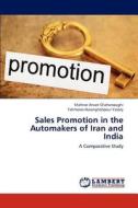 Sales Promotion in the Automakers of Iran and India di Shahriar Ansari Chaharsoughi, Tahmores Hasangholipour Yasory edito da LAP Lambert Academic Publishing