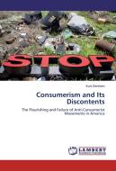 Consumerism and Its Discontents di Kurt Dershem edito da LAP Lambert Academic Publishing