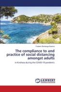 The compliance to and practice of social distancing amongst adults di Frederic Bontango Kweme edito da LAP LAMBERT Academic Publishing