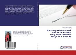 Institucional'nyj analiz sistemy gosudarstvennyh zakupok v Rossii di Guzel' Nigmatzyanova edito da LAP Lambert Academic Publishing