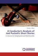 A Conductor's Analysis of Joel Puckett's Short Stories di Timothy L. Ellison edito da LAP Lambert Academic Publishing