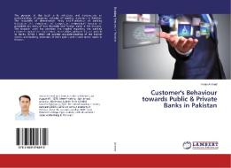 Customer's Behaviour towards Public & Private Banks in Pakistan di Imran Ahmed edito da LAP Lambert Academic Publishing