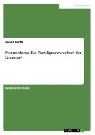Postmoderne. Ein Paradigmenwechsel der Literatur? di Janina Gerth edito da GRIN Verlag