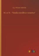 M. or N. - "Similia similibus curantur" di G. J. Whyte-Melville edito da Outlook Verlag