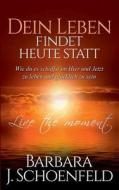 Dein Leben Findet Heute Statt di Barbara J Schoenfeld edito da Books On Demand