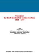 Trauregister aus den Kirchenbüchern Südniedersachsens 1801 - 1850 edito da Books on Demand