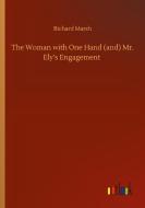 The Woman with One Hand (and) Mr. Ely's Engagement di Richard Marsh edito da Outlook Verlag