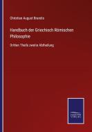 Handbuch der Griechisch Römischen Philosophie di Christian August Brandis edito da Salzwasser-Verlag GmbH