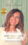 Shine your Light - no matter what! di Susanne Brahier edito da Books on Demand